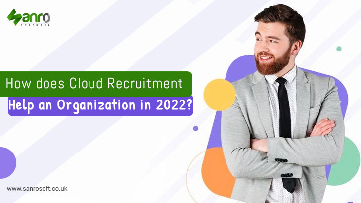 How Will Cloud Recruitment Help an Organization in 2022?